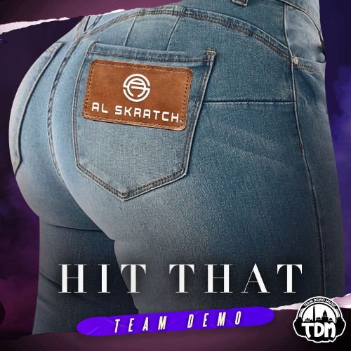 Al Skratch x Team Demo - Hit That (Audio/iTunes/Spotify)